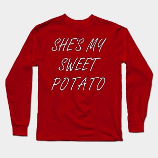 she's my  sweet  potato - i yam Long Sleeve T-Shirt